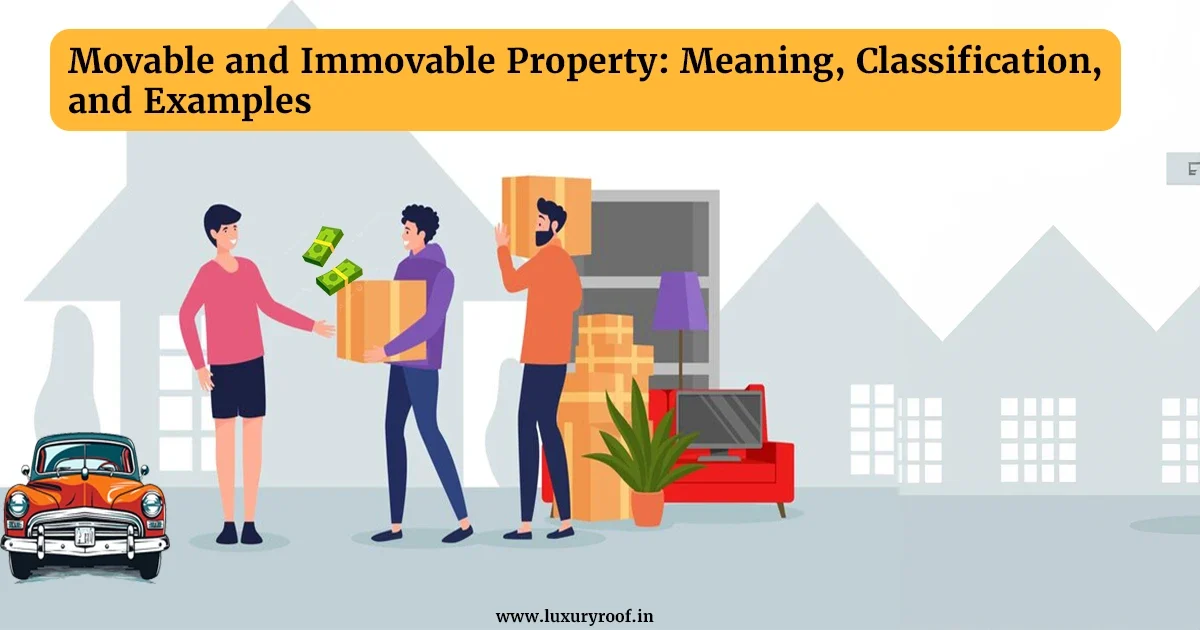 What is Movable and Immovable Property: Meaning & Examples