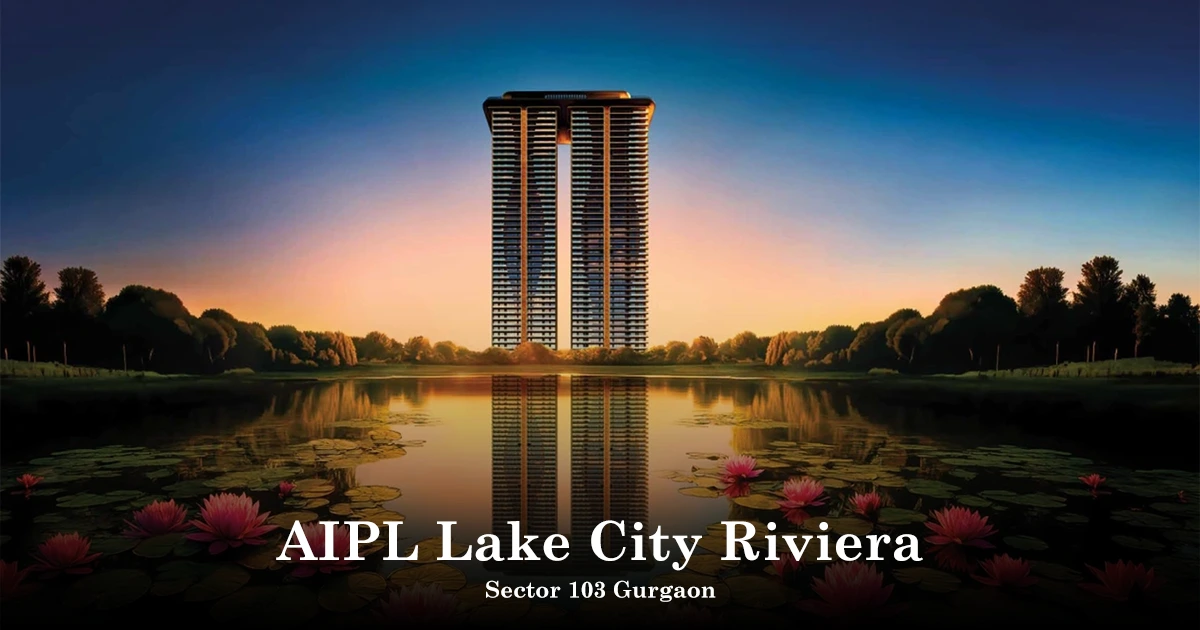 AIPL Lake City Riviera Sector 103 Gurgaon: Price & Amenities