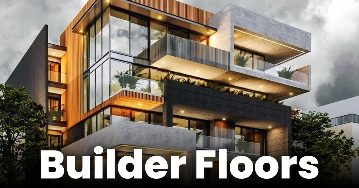 Builder Floors: Meaning, Features & Comparison