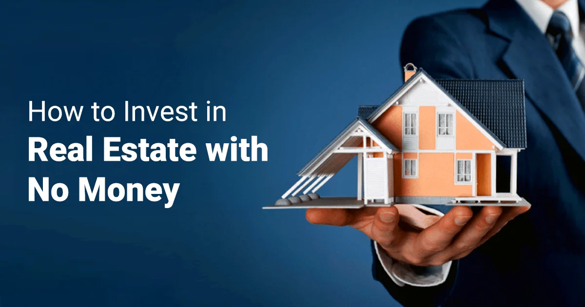 How to invest in real estate with no money
