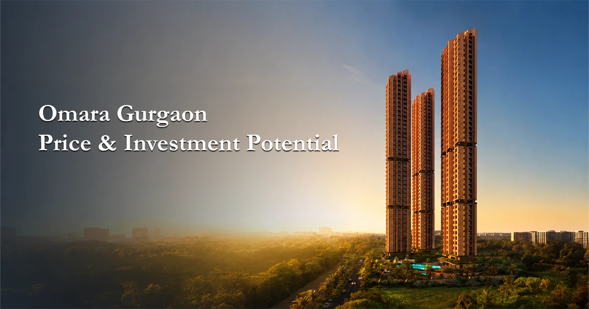 Omara Gurgaon Price & Investment Potential