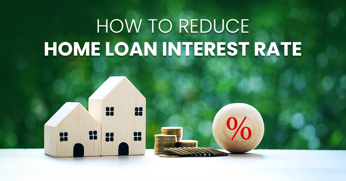 Ways to reduce home loan interest rates