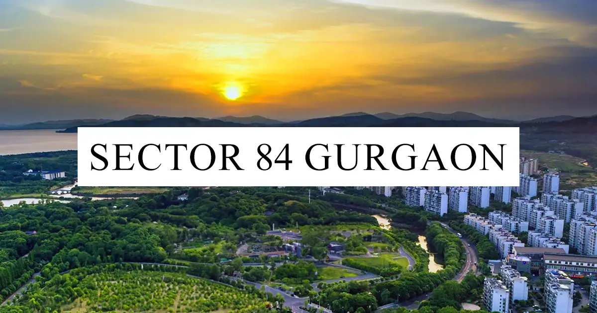Sector 84 gurgaon real estate overview