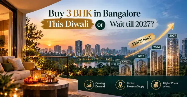 Buy 3 BHK in Bangalore This Diwali or Wait till 2027?