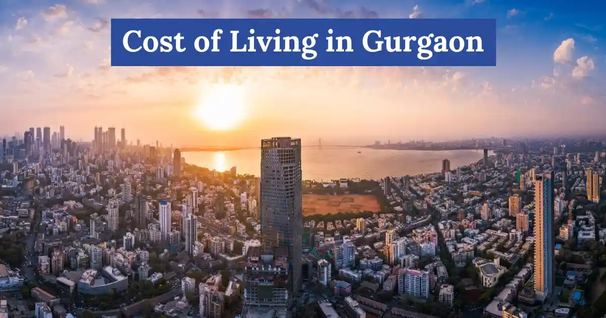 Cost of living in gurgaon 2025 what to expect